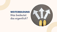 Schriftzug "Weiterbildung: Was bedeutet das eigentlich?"